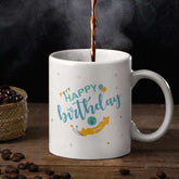 "Happy Birthday to you" printed ceramic mug 330 Ml,  for gifting to mom, dad, siblings, Friends
